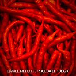 Prueba el Fuego - Single - Daniel Melero Prueba el Fuego - Single - Daniel Melero