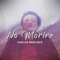 No morire (feat. Hermanos Cruz) - Carlos Menjack lyrics