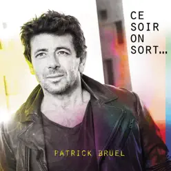 Ce soir on sort... - Patrick Bruel