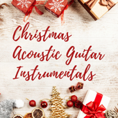 Christmas Acoustic Guitar Instrumentals - Aleko Nunez, Arlo Vega, Lucas Silver, Daniel Flowers, Dario Solaire & Luke Gaul