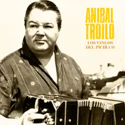 Los Tangos del Pichuco (Remastered) - Aníbal Troilo