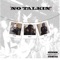 No Talkin' (feat. MILAN & FLXSH) - Trapz lyrics