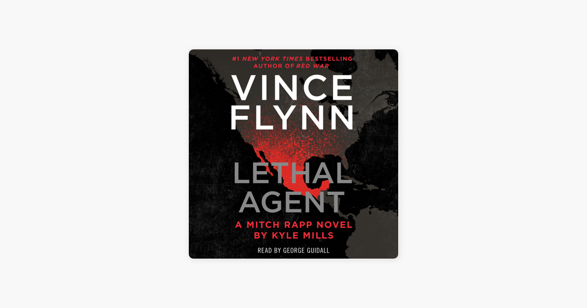Lethal Agent (Unabridged) - Vince Flynn & Kyle Mills Lethal Agent (Unabridged) - Vince Flynn & Kyle Mills