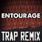 Entourage (Trap Remix) - Trap Remix Guys lyrics
