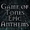 Game of Tones: Epic Anthems