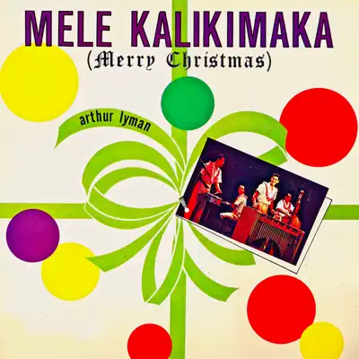 Mele Kalikimaka (Merry Christmas) [Remastered] - Arthur Lyman
