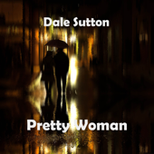 Pretty Woman (Acoustic) - Dale Sutton