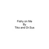 Fishy on Me by Dr. Sus iTunes Track 1