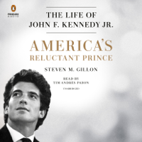 Steven M. Gillon - America's Reluctant Prince: The Life of John F. Kennedy Jr. (Unabridged) artwork