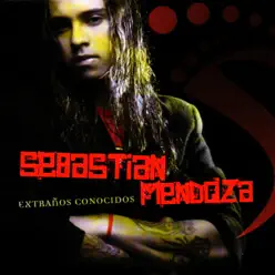 Extraños Conocidos (Remasterizado 2019) - Sebastián Mendoza