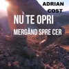 Nu Te Opri Mergand Spre Cer - Single