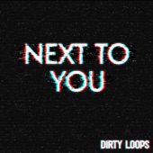 Dirty Loops - next to you