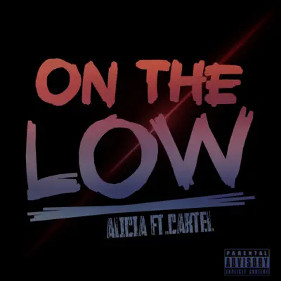 On the Low (feat. Cartel_DaDon) - Single - Alicia