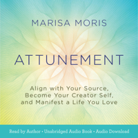 Marisa Moris - Attunement: Align with Your Source, Become Your Creator Self, and Manifest a Life You Love (Unabridged) artwork