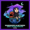 Somewhere in Between (feat. Colleen D'Agostino) - Single album lyrics, reviews, download