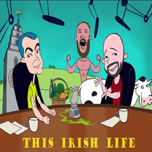 This Irish Life 42 - Living in this Crazy World