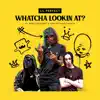 Whatcha Lookin At (feat. NexXthursday & Lightskinnedmonte) - Single album lyrics, reviews, download