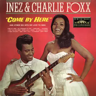 Come By Here by Inez & Charlie Foxx album reviews, ratings, credits