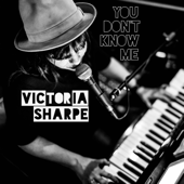 You Don't Know Me - Victoria Sharpe