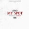 My Spot (feat. Jsteazy) - YoungJay lyrics