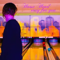 Easy for You - Single by Horse Head album reviews, ratings, credits