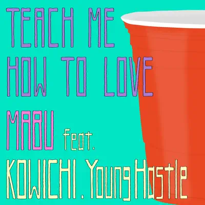 Teach Me How to Love (feat. Kowichi & Young Hastle) - Single - Mäbu