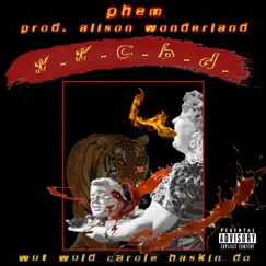 W.W.C.B.D. - Single by Phem & Alison Wonderland album reviews, ratings, credits