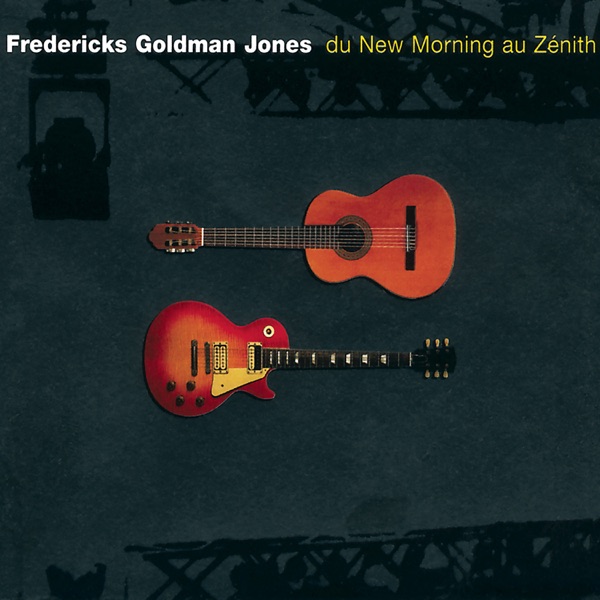 Fredericks, Goldman, Jones : Du New Morning au Zénith (Live) - Jean-Jacques Goldman