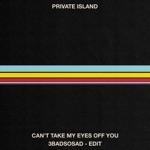 Private Island - Can't Take My Eyes Off You