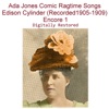 Ada Jones Comic Ragtime Songs Edison Cylinder (Recorded 1905-1909) [Encore 1], 2019