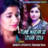Tune Nazar Se Utaar Diya - Single album lyrics, reviews, download