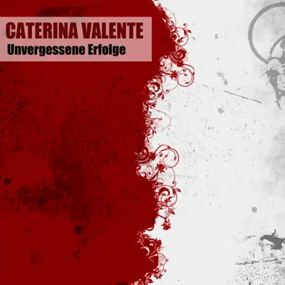 Unvergessene Erfolge (Remastered) - Caterina Valente