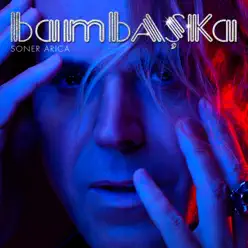 Bambaşka - Single - Soner Arýca Bambaşka - Single - Soner Arýca