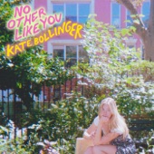 Kate Bollinger - No Other Like You