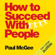 Paul McGee - How to Succeed with People: Easy Ways to Engage, Influence, and Motivate Almost Anyone (Unabridged)