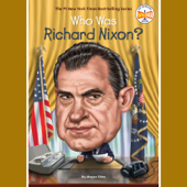 Who Was Richard Nixon? (Unabridged)