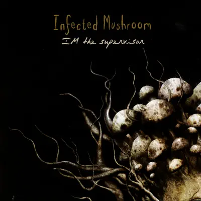 IM The Supervisor - Infected Mushroom