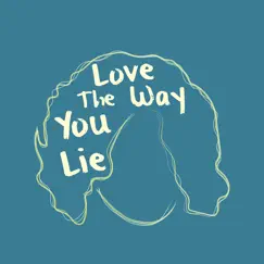 Love the Way You Lie (feat. Alissa Janine) Song Lyrics