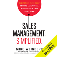 Mike Weinberg - Sales Management. Simplified: The Straight Truth About Getting Exceptional Results from Your Sales Team (Unabridged) artwork