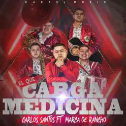 El Que Carga Medicina (feat. Marca De Rancho) - Single - Carlos Santos El Que Carga Medicina (feat. Marca De Rancho) - Single - Carlos Santos