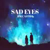 Sad Eyes - Single album lyrics, reviews, download