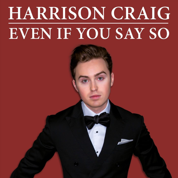 If You Say So >> Even If You Say So Single By Harrison Craig If You Say So >> Even If You Say So Single By Harrison Craig