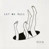 Let Me Fall - Single album lyrics, reviews, download