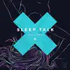 Sleep Talk (Remixes) - Single album lyrics, reviews, download