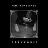 Vent Sometimes - Single album lyrics, reviews, download
