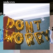 Snake Eyes - Don't Worry