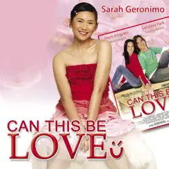 Can This Be Love - Single by Sarah Geronimo album reviews, ratings, credits