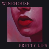 WINEHOUSE - Pretty Lips