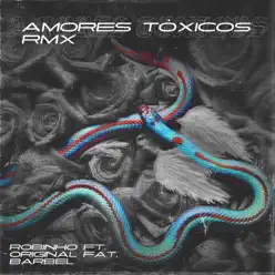 Amores Tóxicos (feat. Original Fat & El Barbel) [Remix] - Single - Robinho