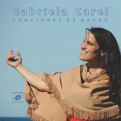 Canciones de Barro - Gabriela Carel Canciones de Barro - Gabriela Carel